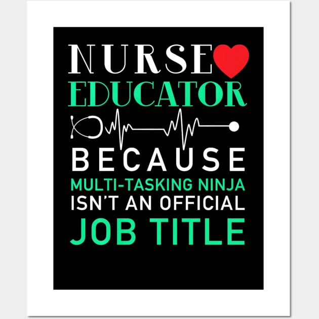 Nurse Educator Because Multi Tasking Ninja Isnt Job Wall Art by MarrinerAlex